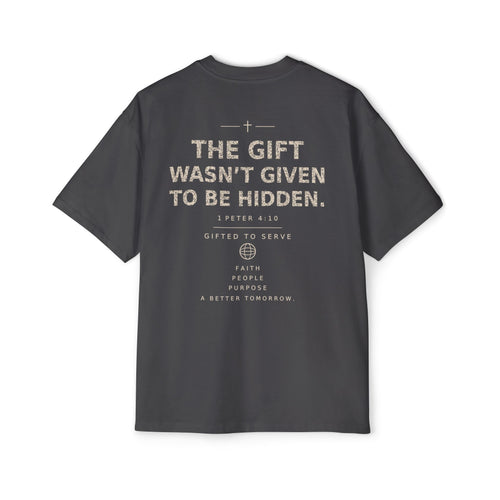 The Gift Wasn't Given To Be Hidden Tee